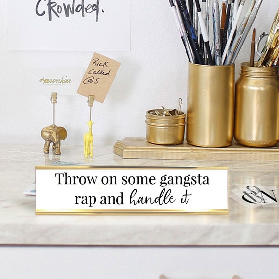Gangsta Rap Custom Engraved Deskplates, Funny Desk Plate, Decorations for Home Offices & Dorm Rooms