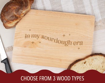 In My Sourdough Era Engraved Cutting Board, Custom Bread Board For Bakers, Premium Wood Serving Board, Charcuterie Board, Fun Kitchen Gift