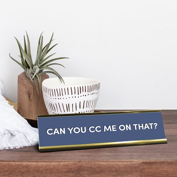Can You CC Me On That Funny Desk Sign, Desk Plate for Funny Office Decor, Desk Plaque Coworker or Work Bestie Gift, Office Desk Decor