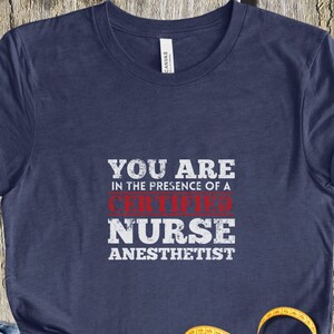 You are in the Presence of a Certified Nurse Anesthetist CRNA Shirt Gift for Nurse Registered Nurse Shirt