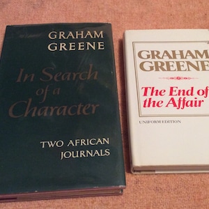 In Search Of A Character and The End Of The Affair, by Graham Greene