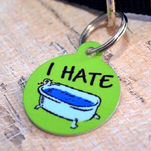 Funny Pet Collar ID Tag - I Hate Baths - Key Chain, Dog Tag, Pet Identification