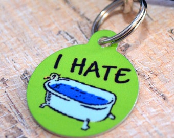 Funny Pet Collar ID Tag - I Hate Baths - Key Chain, Dog Tag, Pet Identification