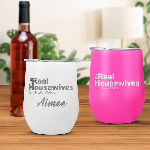 Real Housewives Wine Tumbler, Laser Engraved Real Housewives Wine Glass, Real Housewives Gifts, Custom Wine, Gifts for Mom, Housewives Party