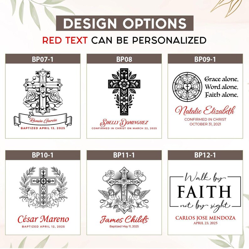 May include: Image showcasing design options for personalized items. The designs feature crosses, floral elements, and text. The text includes names, dates, and phrases like "Grace alone" and "Walk by Faith". The text is in red and can be personalized.