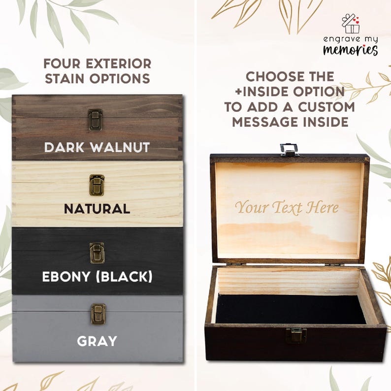 Engrave My Memories customizable wooden memory box with four exterior stain options: Dark Walnut, Natural, Ebony (Black), and Gray. Choose the +Inside option to add a personalized message inside, perfect for a unique and meaningful keepsake.