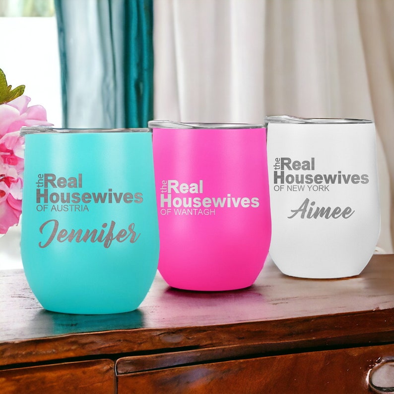Real Housewives Wine Tumbler, Laser Engraved Real Housewives Wine Glass, Real Housewives Gifts, Custom Wine, Gifts for Mom, Housewives Party