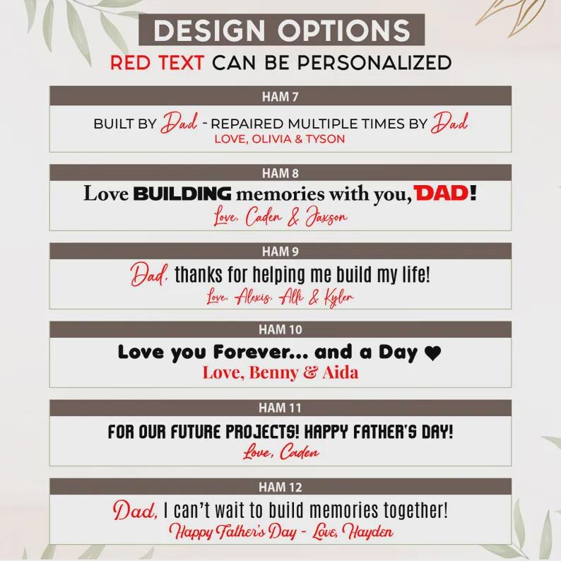 May include: A design options chart featuring six text templates labeled HAM 7 through HAM 12. Each option displays black and red text phrases for personalization, including messages like Built by Dad, Love building memories with you, and Happy Father's Day.