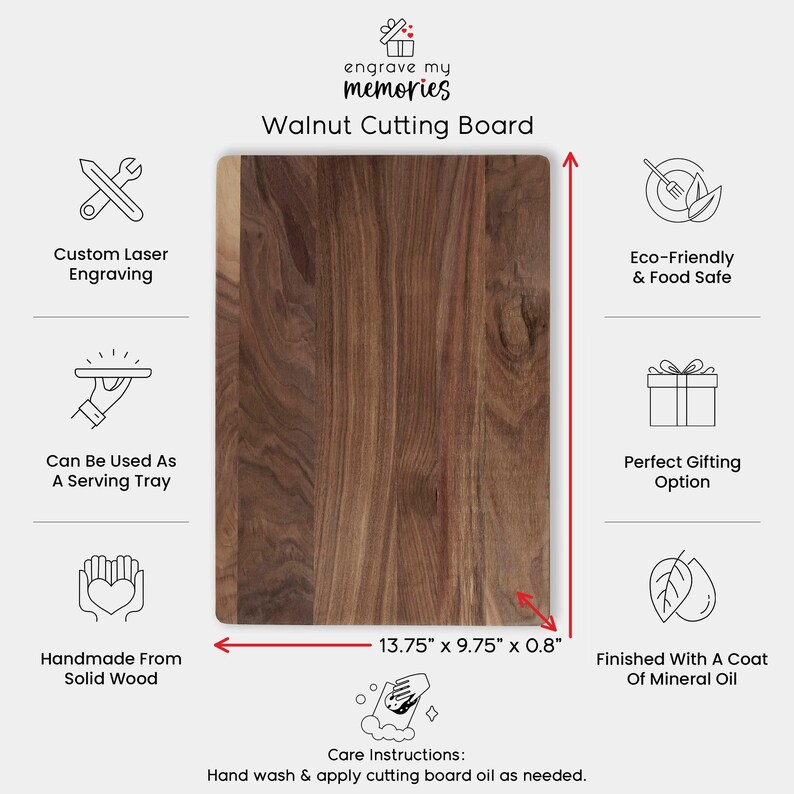 May include: A rectangular walnut cutting board with visible wood grain. The board measures 13.75" x 9.75" x 0.8". The text "engrave my memories" and "Walnut Cutting Board" are visible. The board is handmade from solid wood and finished with mineral oil.