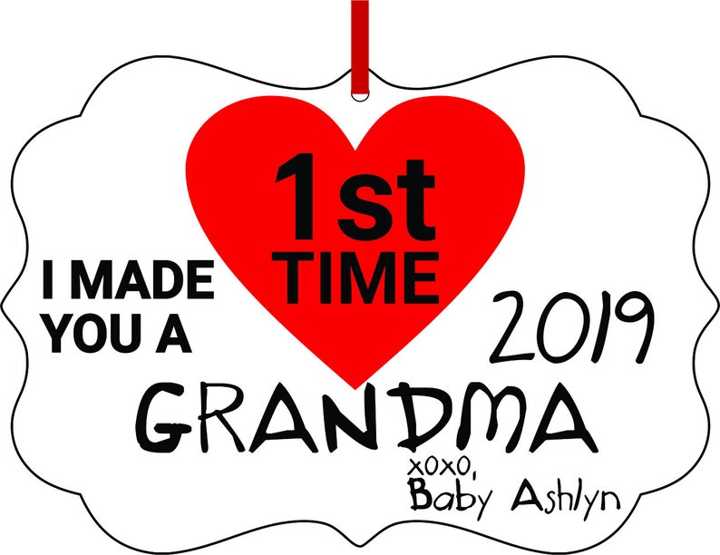 I Made You a 1st Time Grandma 2019 Ornaments You Can Personalize Customize Your Own!