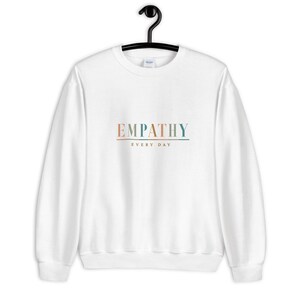 Empathy Everyday Sweatshirt, Being Kind Is Cool, Empathy Always, Choose Kindness, Equality,  Kindness Wins, Just Be Kind Shirt