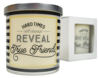 Hard Times Still Always Reveal True Friends Candle - Natural Scented Soy Candle, Gift Idea, Message Candle, Gift For Friend, Gift For Her