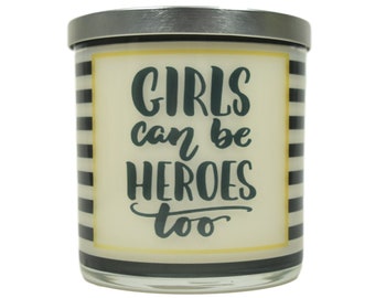 Girls Can Be Heroes Too Candle - Natural Soy Candle, 12 oz Glass Candles, Gift Idea, Message Candle, Candles Handmade, Inspirational Candle