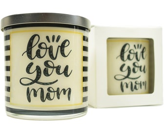 Love You Mom Candle - Natural Soy Candle, 12 oz Glass Soy Candle, Gift Idea, Handmade Scented Candle, Message Candles, Mother's Day Candle