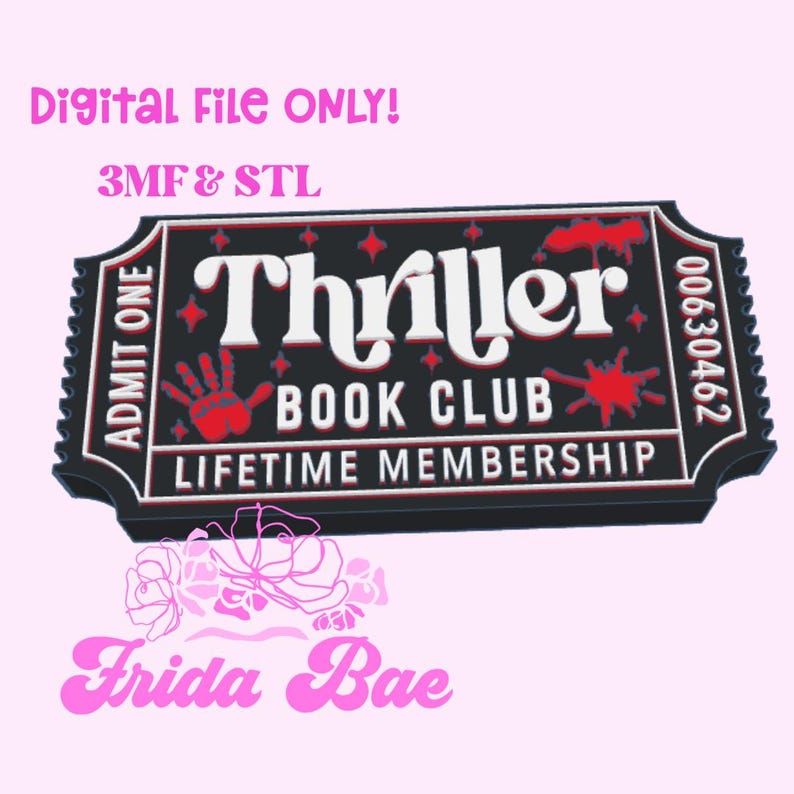 May include: A black and red ticket design with the text "Thriller Book Club Lifetime Membership." The ticket includes a red handprint and blood splatter graphics. The words "Digital File ONLY!" and "3MF & STL" are also present.