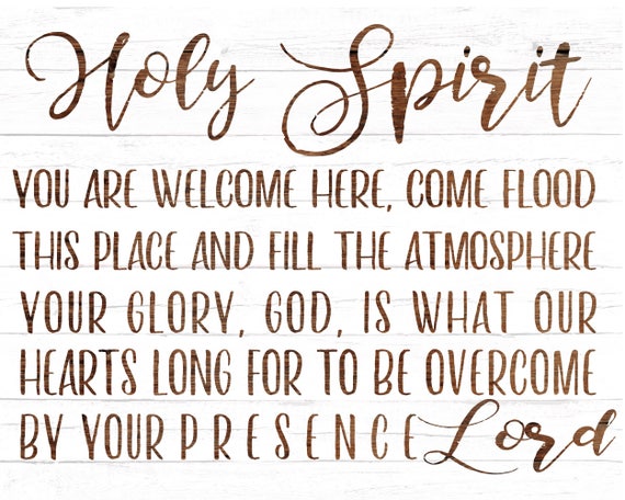 holy spirit you are welcome here