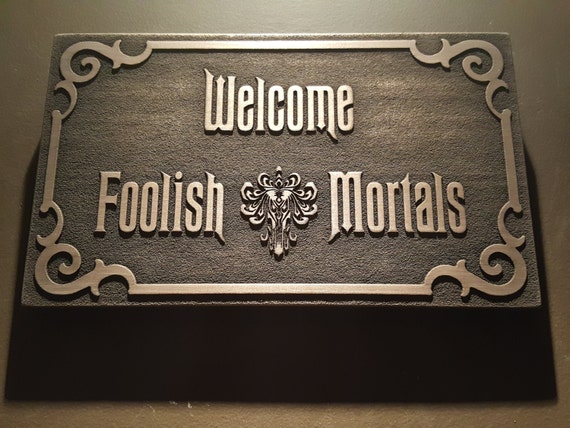 Haunted Mansion Welcome Foolish Mortals Inspired Sign - Etsy