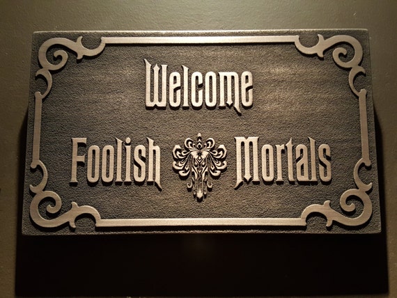Haunted Mansion Welcome Foolish Mortals Inspired Sign - Etsy
