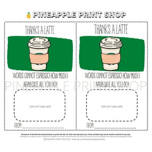 May include: Printable gift card template with a green background and a cartoon coffee cup. The text reads "Thanks a latte" and "Words cannot espresso how much I appreciate all you do!" There is a space to write "From:" and a space to tape a gift card.