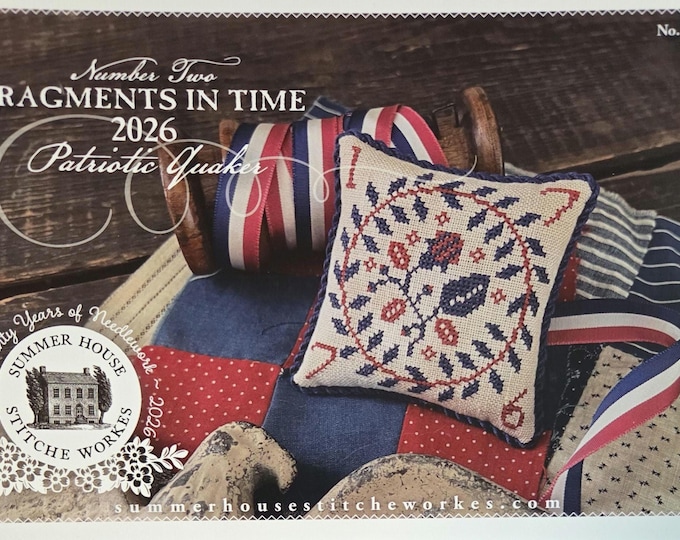 Summer House Fragments In Time 2026 Patriotic Quaker 26226B Cross Stitch Pattern. Free Shipping. New Condition.