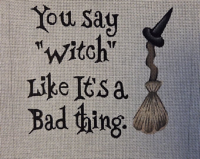 A Poore Girl Paints You Say Witch Like Its A Bad Thing Needlepoint Canvas 18# 7"x 7". Preowned Estate Sale Good Condition. Free Shipping.
