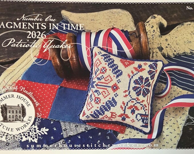 Summer House Fragments In Time 2026 Patriotic Quaker 26226A Cross Stitch Pattern. Free Shipping. New Condition.