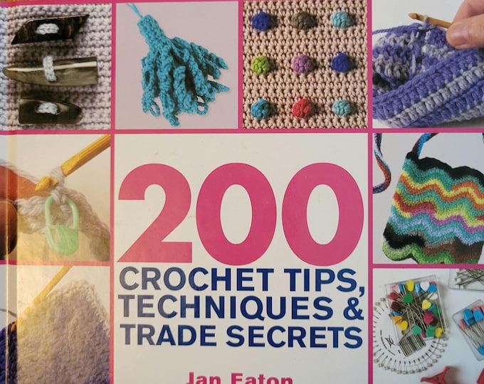 200 Crochet Tips, Techniques and Trade Secrets Crochet Pattern Book. FREE SHIPPING. Good Condition