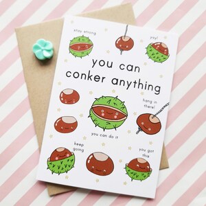 you can conker anything A6 greetings card, back to school card, motivational card, good luck exams, you got this, new job, keep going