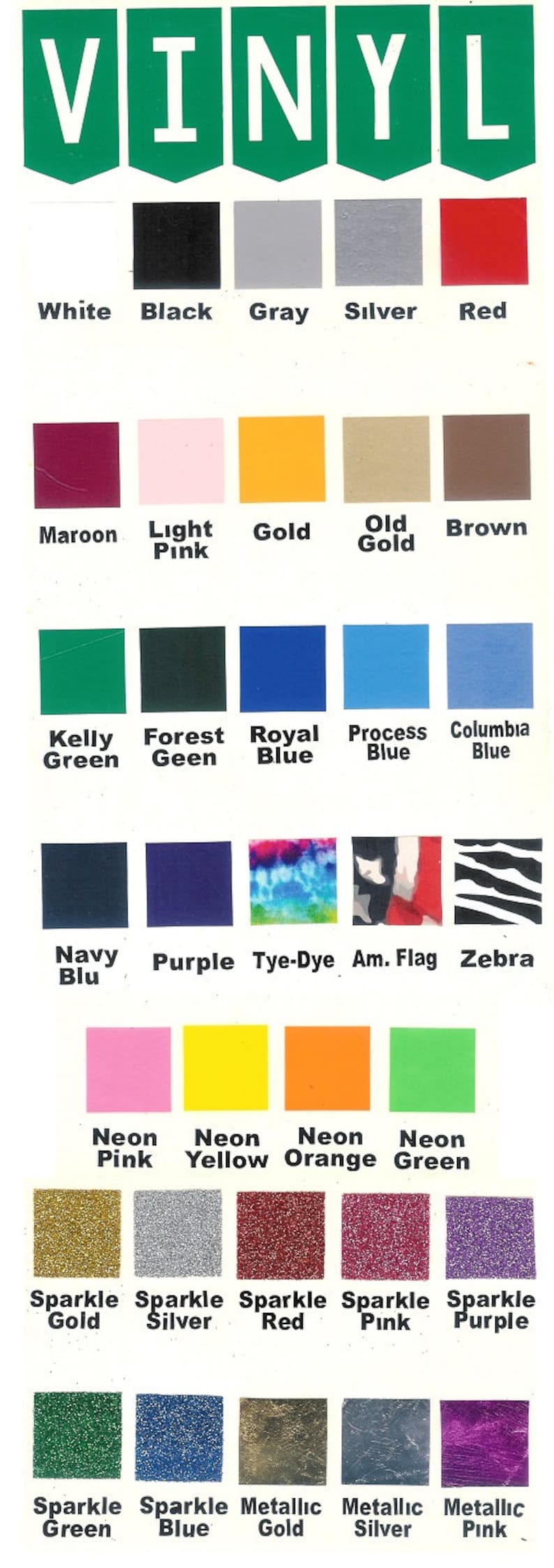 May include: A chart of vinyl colours with names for each colour. The colours include white, black, grey, silver, red, maroon, light pink, gold, old gold, brown, kelly green, forest green, royal blue, process blue, columbia blue, navy blue, purple, tie-dye, American flag, zebra, neon pink, neon yellow, neon orange, neon green, sparkle gold, sparkle silver, sparkle red, sparkle pink, sparkle purple, sparkle green, sparkle blue, metallic gold, metallic silver, and metallic pink.