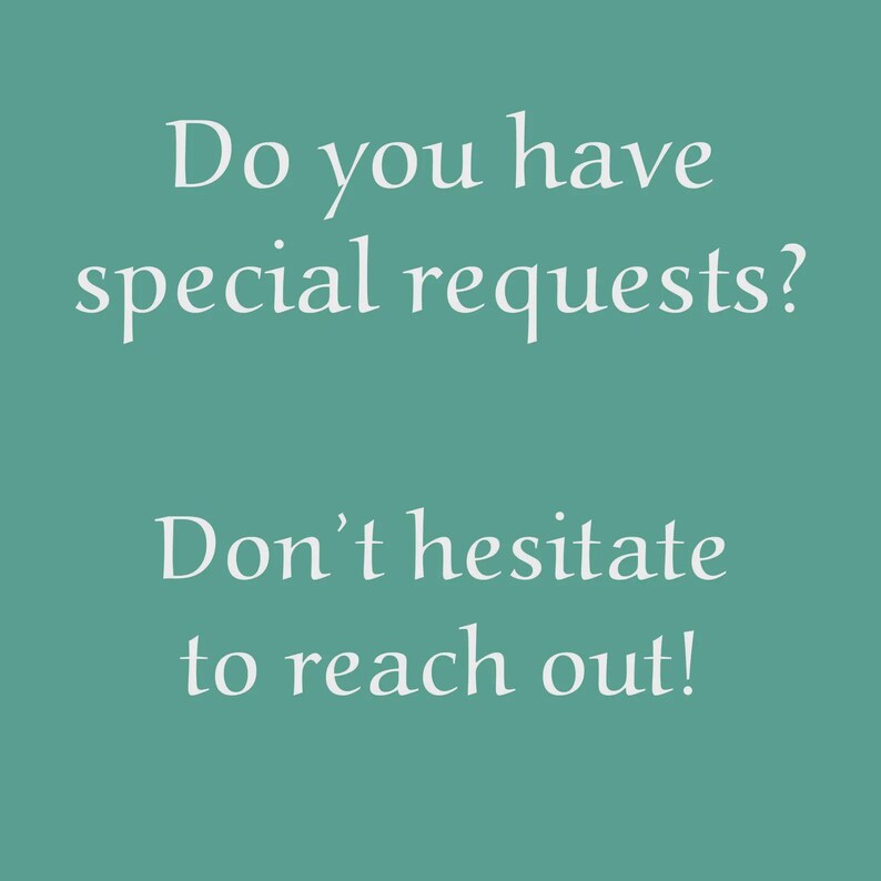 May include: A teal background with white text that reads, "Do you have special requests?" and "Don't hesitate to reach out!" The text is in a serif font.