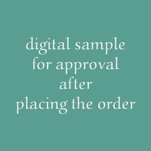 May include: A teal background with white text that reads "digital sample for approval after placing the order."