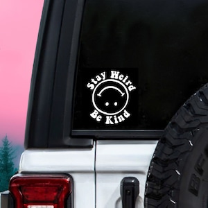 Stay Weird Be Kind Car Decal, Vinyl Decal, Happy Car Decal, Be Kind Sticker, Be Kind Decal, Inspirational Car Decal, Be Kind Bumper Sticker