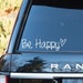 Be Happy Sticker, Be Happy Car Decal, Laptop Sticker, Vinyl Decal ...