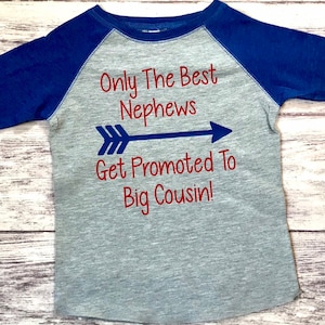 Only The Best Nephews Get Promoted To Big Cousin shirt