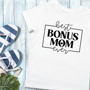 Best Bonus Mom Ever Shirt, Mother’s day gift for Bonus Mom