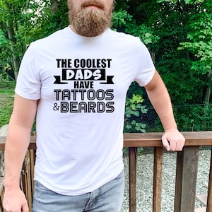 The Coolest Dads Have Tattoos and Beards Shirt – Funny Dad T-Shirt – Father’s Day Gift – Bearded Dad Tee – Tattooed Dad Graphic Tee