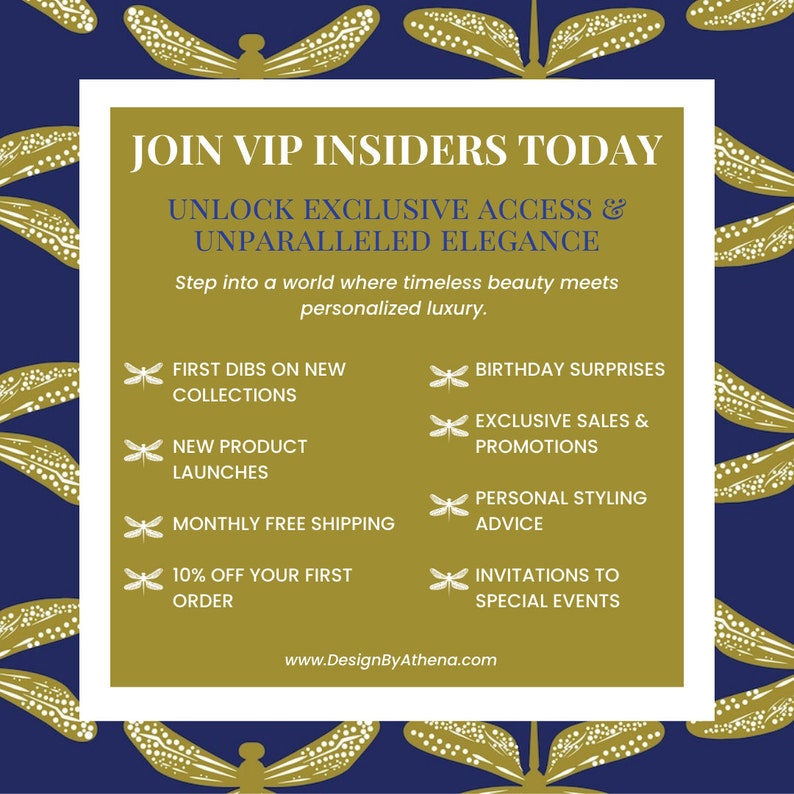 May include: A promotional graphic with a navy blue background and gold dragonfly pattern. The central text, within a white-bordered gold rectangle, reads "JOIN VIP INSIDERS TODAY" and lists benefits like "First Dibs on New Collections" and "10% Off Your First Order."
