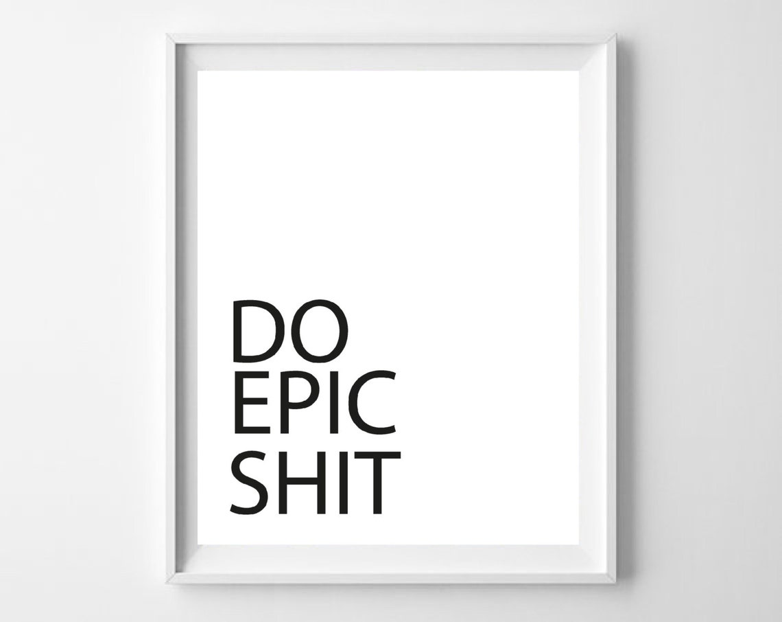 Do Epic Shit Printable Poster PDF download Inspirational | Etsy