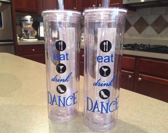 Eat, drink, dance! Cute 16oz acrylic tumbler for the dance teacher le dancer in your life! Can be customized with two colors of your choice.