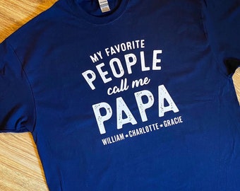 My favorite people all me PAPA (or dad, grandpa, etc...!) t-shirt! Personalized with kids names! Great Father’s Day gift! Birthday gift!