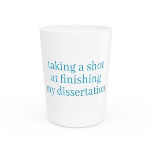 Funny Graduation Shot Glass | Dissertation Celebration Gift | Academic Humor | Graduation Party | Unique Study Buddy | Shot Glass for
