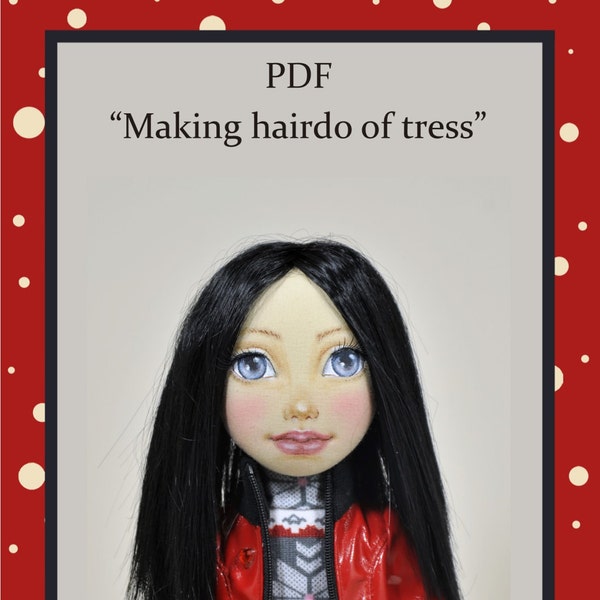 PDF, hairstyle for dolls, tress of hair , PDF Sewing Tutorial, soft doll hair, hairdo for doll