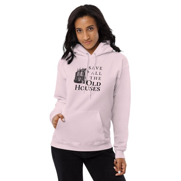 Save All The Old Houses Historische Restaurierung Unisex Fleece Hoodie