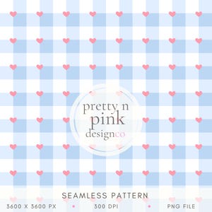 May include: A seamless digital pattern featuring a light blue and white gingham check background with small pink hearts centred in each square. The text pretty n pink designco is overlaid in the centre, with SEAMLESS PATTERN 3600 X 3600 PX 300 DPI PNG FILE below.