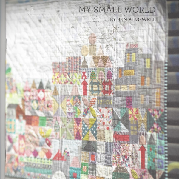 Jen Kingwell Designs Livret de modèles de courtepointe My Small World quilt de rebut