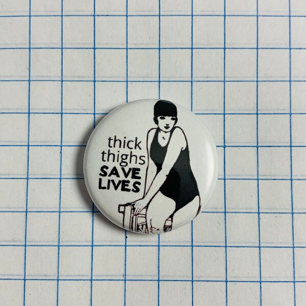 thick thighs save lives -  1 inch pin - your aunties panties - retro pin