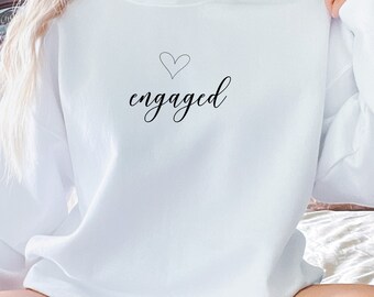 Engaged Sweatshirt, engagement gift, wedding gift, gift for bride, gift for fiance, engaged gift