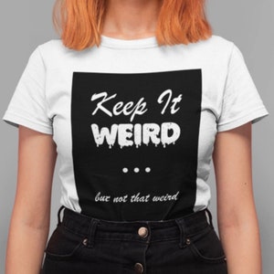 Keep It Weird... aber nicht, dass seltsam morbide Podcast t-shirt, morbid keep it weird tee, true crime podcast top, keep it weird shirt