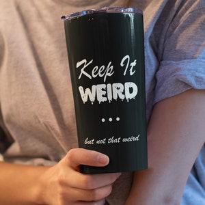 Keep it weird...but not that weird Morbid Podcast 20oz insulated stainless steel tumbler, morbid coffee tumbler, true crime tumbler