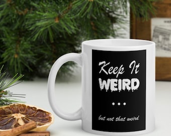 Keep It Weird...but not that weird morbid podcast mug, morbid coffee mug or tea cup, keep it weird mug, true crime podcast mug gift